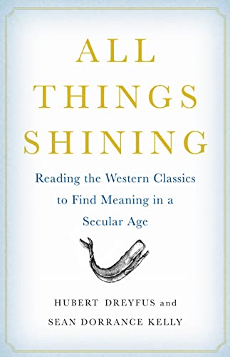 All Things Shining: Reading the Western Classics to Find Meaning in a Secular Age