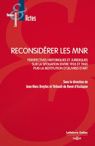 Reconsidérer les MNR - Sur les restitutions des oeuvres spoliées entre 1933 et 1945 von DALLOZ