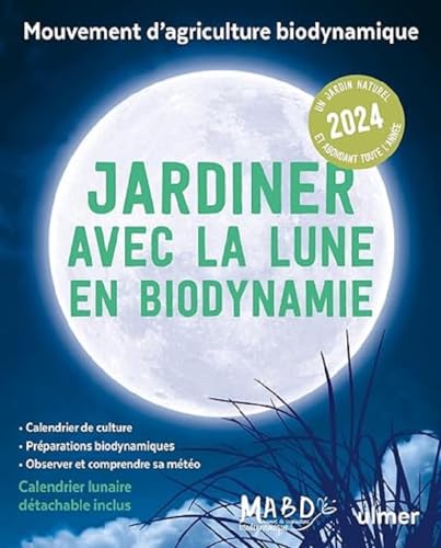 Jardiner avec la Lune en biodynamie 2024: Avec 1 calendrier lunaire détachable