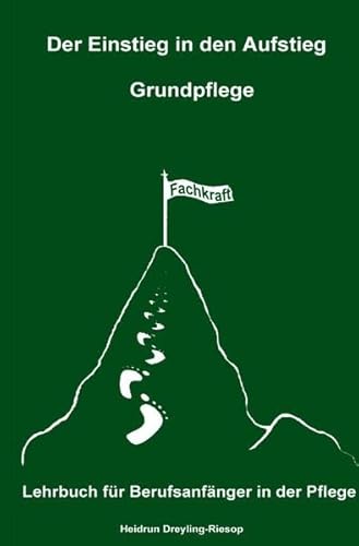 Der Einstieg in den Aufstieg / Der Einstieg in den Aufstieg: Grundpflege: Lehrbuch für Berufsanfänger in der Pflege