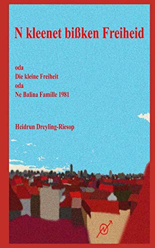 N kleenet bißken Freiheid: oda Die kleine Freiheit oda Ne Balina Famille 1981
