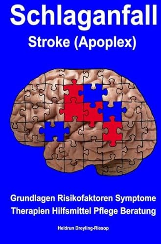 Schlaganfall Stroke (Apoplex): Grundlagen Risikofaktoren Symptome Therapien Hilfsmittel Pflege Beratung