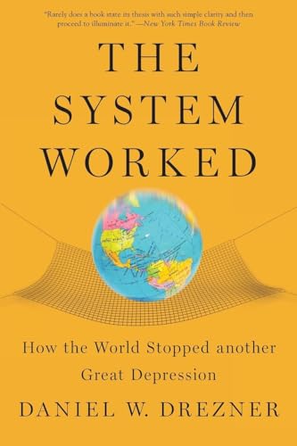 The System Worked: How the World Stopped Another Great Depression