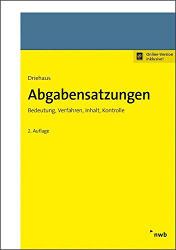 Abgabensatzungen: Bedeutung, Verfahren, Inhalt, Kontrolle (Praxishandbücher Kommunale Abgaben) von NWB Verlag