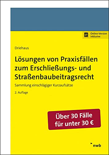 Lösungen von Praxisfällen zum Erschließungs- und Straßenbaubeitragsrecht: Sammlung einschlägiger Kurzaufsätze. (Praxishandbücher Kommunale Abgaben) von NWB Verlag