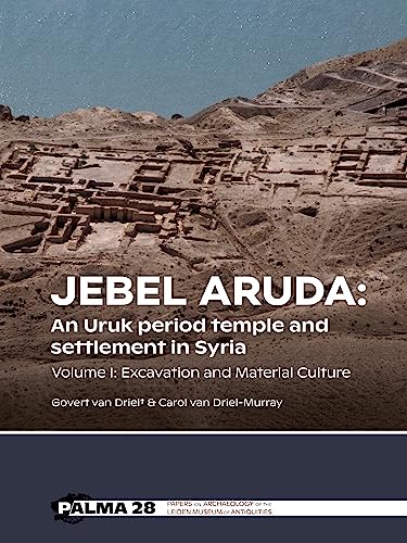 Jebel Aruda: An Uruk period temple and settlement in Syria (Volume I): An Uruk Period Temple and Settlement in Syria; Excavation and Material Culture ... of the Leiden Museum of Antiquities, 28) von Sidestone Press