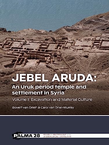 Jebel Aruda: An Uruk period temple and settlement in Syria (Volume I): Excavation and Material Culture (Papers on Archaeology of the Leiden Museum of Antiquities, Palma, 28, Band 1) von Sidestone Press