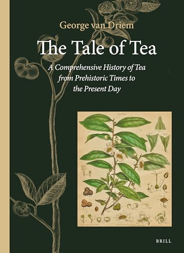 The Tale of Tea: A Comprehensive History of Tea from Prehistoric Times to the Present Day von Brill