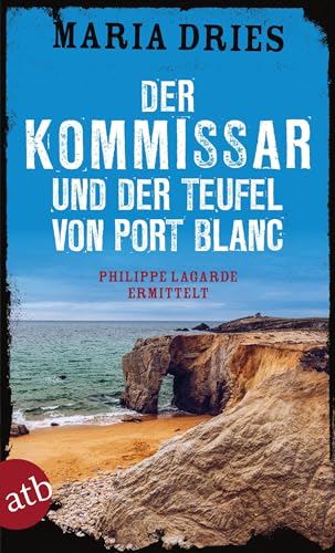 Der Kommissar und der Teufel von Port Blanc: Philippe Lagarde ermittelt (Kommissar Philippe Lagarde, Band 12)
