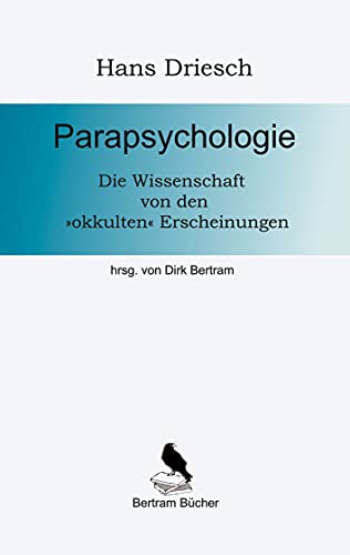 Parapsychologie: Die Wissenschaft von den okkulten Erscheinungen