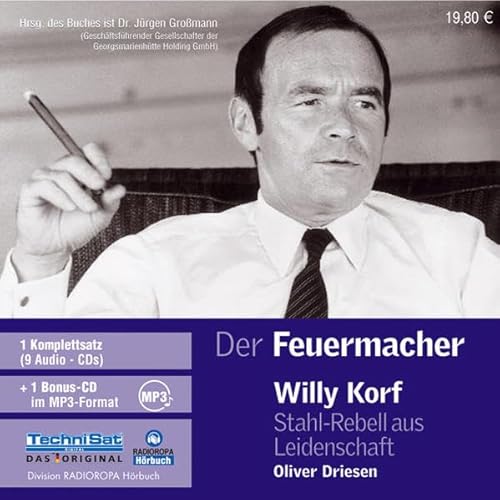 Der Feuermacher. 9 CDs + MP3-CD . Willy Korf - Stahlrebell aus Leidenschaft
