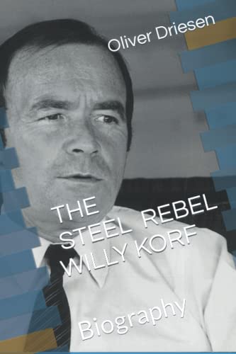 THE STEEL REBEL WILLY KORF: Biography von Willy Korf Stiftung