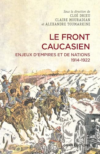 Le front caucasien - Enjeux d'empires et nations - 1914-1922 von CNRS EDITIONS