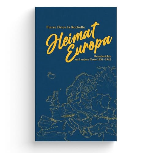 Heimat Europa: Reiseberichte und andere Texte 1931–1942 von Jungeuropa Verlag