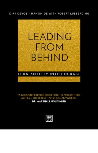 Leading From Behind: Turn anxiety into courage: A history of discoveries, technologies, competition, and wealth
