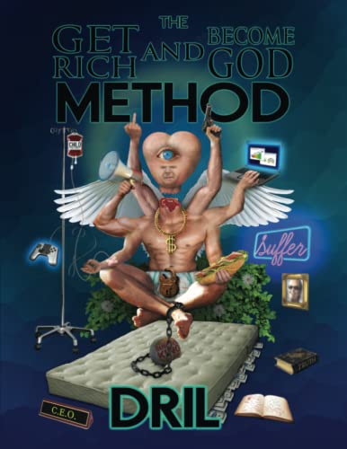 The Get Rich and Become God Method (the DRIL collection)