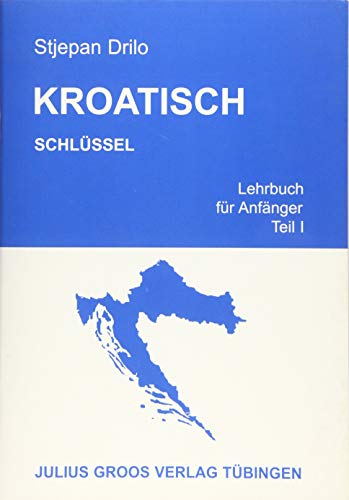 Kroatisch. Lehrbuch für Anfänger / Kroatisch. Lehrbuch für Anfänger: Schlüssel