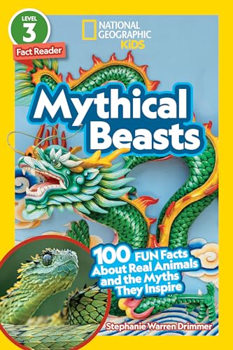 Mythical Beasts (National Geographic Kids Readers, Level 3): 100 FUN Facts About Real Animals and the Myths They Inspire von National Geographic Kids