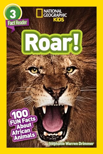 Roar! (National Geographic Kids Readers, Level 3): 100 FUN Facts About African Animals