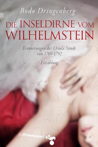 Die Inseldirne vom Wilhelmstein: Erinnerungen der Ursula Stindt von 1769–1792. Erzählung
