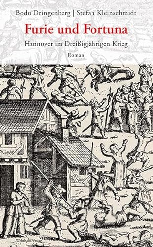 Furie und Fortuna: Hannover im Dreißigjährigen Krieg. Roman