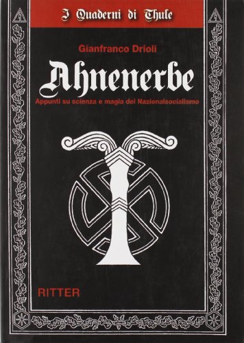 Ahnenerbe. Appunti su scienza e magia del Nazionalsocialismo (I quaderni di Thule) von Ritter