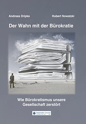 Der Wahn mit der Bürokratie: Wie Bürokratismus unsere Gesellschaft zerstört