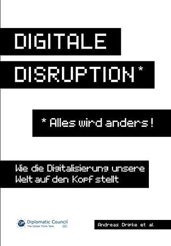 Digitale Disruption: Wie die Digitalisierung unsere Welt auf den Kopf stellt von DC Publishing