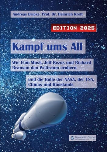 Kampf ums All: Wie Elon Musk, Jeff Bezos und Richard Branson den Weltraum erobern und die Rolle der NASA, der ESA, Chinas und Russlands (Edition 2025) von DC Publishing