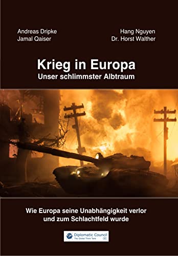 Krieg in Europa - Unser schlimmster Albtraum: Wie Europa seine Unabhängigkeit verlor und zum Schlachtfeld wurde Krieg in Europa - Unser schlimmster Albtraum: Wie Europa seine Unabhängigkeit verlor und zum Schlachtfeld wurde