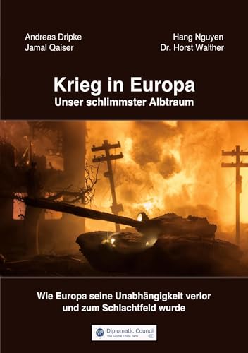Krieg in Europa - Unser schlimmster Albtraum: Wie Europa seine Unabhängigkeit verlor und zum Schlachtfeld wurde Krieg in Europa - Unser schlimmster Albtraum: Wie Europa seine Unabhängigkeit verlor und zum Schlachtfeld wurde