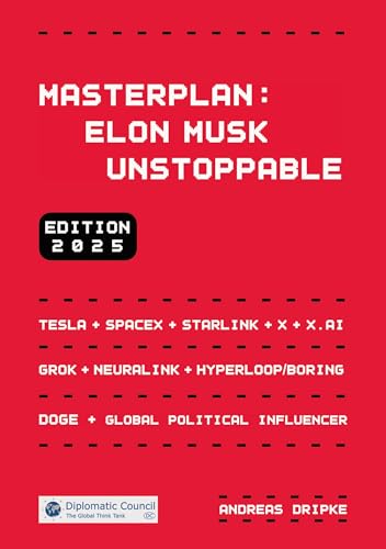 Masterplan: Elon Musk Unstoppable: How the Mastermind is Reshaping the World Masterplan: Elon Musk Unstoppable: How the Mastermind is Reshaping the World von Diplomatic Council e.V.