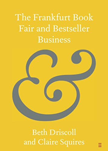 The Frankfurt Book Fair and Bestseller Business (Cambridge Elements: Elements in Publishing and Book Culture) von Cambridge University Press