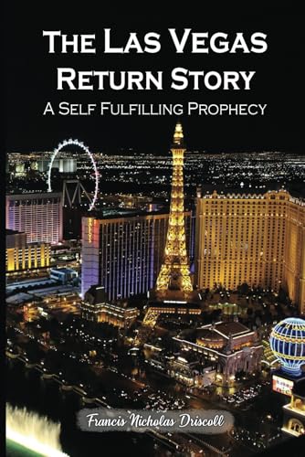 The Las Vegas Return Story: A Self-Fulfilling Prophecy The Las Vegas Return Story: A Self-Fulfilling Prophecy von American Liberty Publishing