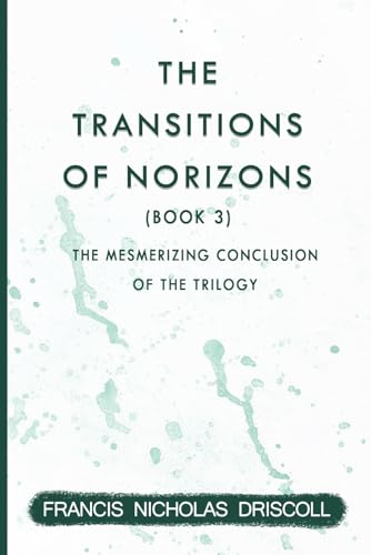 The Transitions of Norizons: Book-3 The Transitions of Norizons: Book-3 von American Liberty Publishing