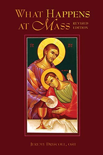 What Happens at Mass: Unfolding the Meaning of the Church's Eucharist What Happens at Mass: Unfolding the Meaning of the Church's Eucharist von Gracewing
