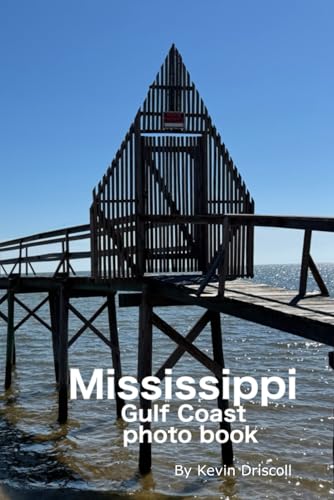 Mississippi Gulf Coast photography: This photography book showcases the stunning blend of natural wonders and architectural charm along the Mississippi Gulf Coast. von Independently published