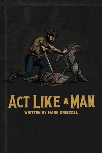 Act Like a Man: 9 Ways to Punch Life in the Mouth
