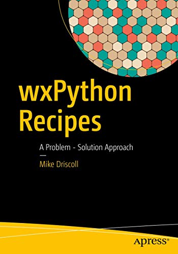 wxPython Recipes: A Problem - Solution Approach von Apress