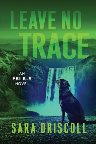 Leave No Trace (An FBI K-9 Novel, 5, Band 5) von Kensington