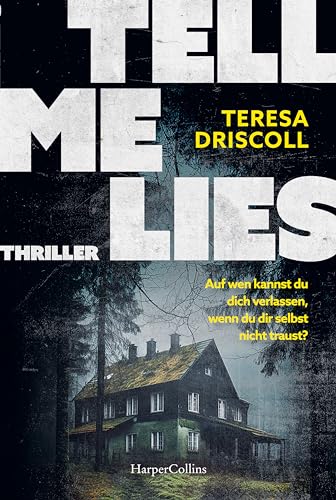 Tell Me Lies: Thriller. Auf wen kannst du dich verlassen, wenn du dir selbst nicht traust? | Das idyllische Cornwall wird zum Schauplatz des Schreckens von HarperCollins