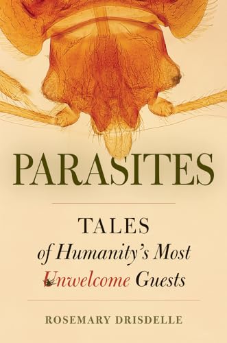 Parasites: Tales of Humanity's Most Unwelcome Guests