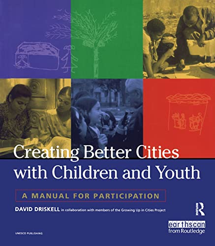 Creating Better Cities with Children and Youth: A Manual for Participation von Routledge