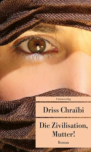Die Zivilisation, Mutter!: Roman (Unionsverlag Taschenbücher)
