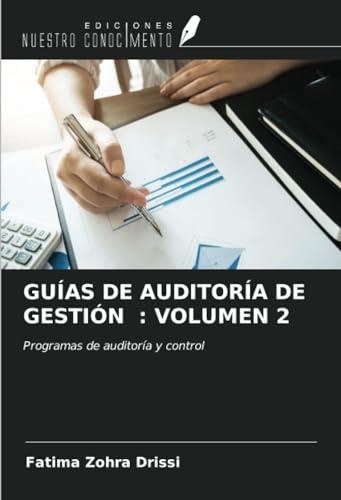 GUÍAS DE AUDITORÍA DE GESTIÓN : VOLUMEN 2: Programas de auditoría y control von Ediciones Nuestro Conocimiento