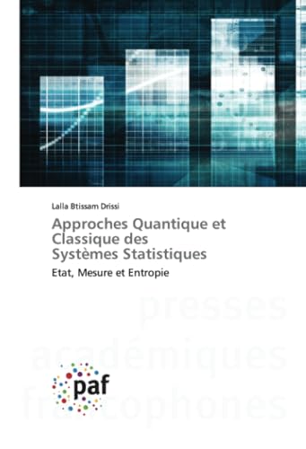Approches Quantique et Classique des Systèmes Statistiques: Etat, Mesure et Entropie von Presses Académiques Francophones