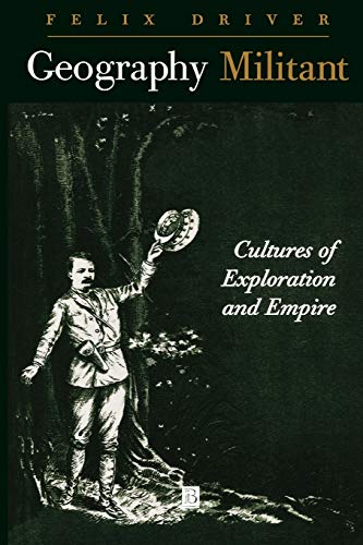 Geography Militant: Cultures of Exploration and Empire von Wiley-Blackwell