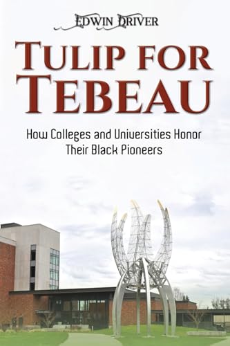 Tulip for Tebeau: How Colleges and Universities Honor Their Black Pioneers von Austin Macauley Publishers
