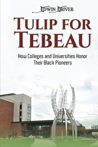 Tulip for Tebeau: How Colleges and Universities Honor Their Black Pioneers von Austin Macauley Publishers