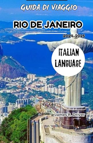 GUIDA DI VIAGGIO RIO DE JANEIRO 2024-2025 (Travelling With James R. Driver [English, German, French, Italian & Spanish Books], Band 43) von Independently published